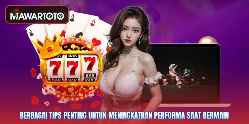 Berbagai tips penting untuk meningkatkan performa saat bermain