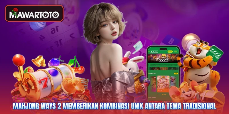 Mahjong Ways 2 memberikan kombinasi unik antara tema tradisional