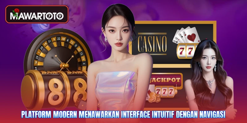 Platform modern menawarkan interface intuitif dengan navigasi
