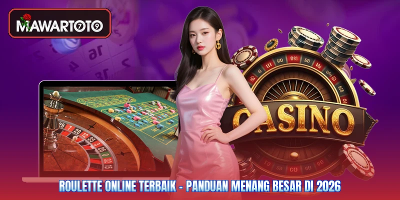 Roulette Online Terbaik - Panduan Menang Besar Di 2026